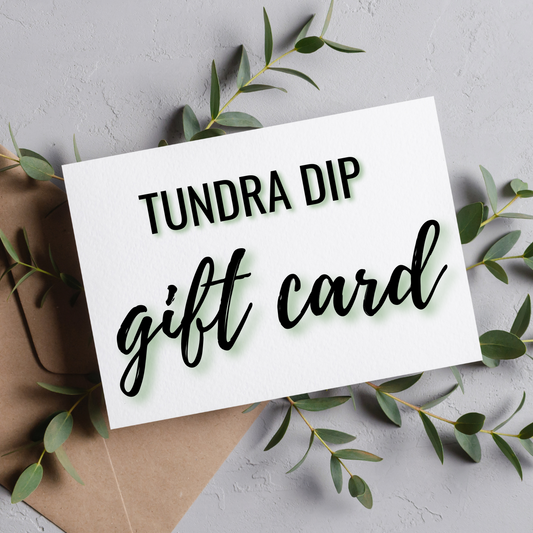 Tundra Dip Gift Card